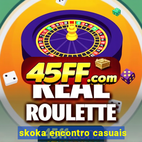 skoka encontro casuais